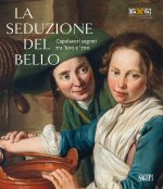 seduzione del bello. Capolavori segreti tra ‘600 e ‘700