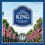 God Save the King - Music for a Royal Celebration, 2 Audio-CDs