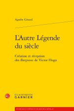 L'autre légende du siècle - création et réception des burgraves de victor hugo