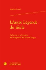 L'autre légende du siècle - création et réception des burgraves de victor hugo