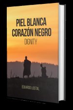 PIEL BLANCA, CORAZON NEGRO. DIGNITY