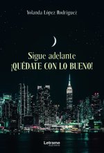Sigue adelante. ¡Quédate con lo bueno!