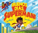 BUENOS DIAS, SUPERMAN