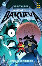 BATMAN: HISTORIAS DE LA BATCUEVA - LA MONEDA DEMOLEDORA