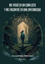 ME PERDI EN UN CONFLICTO Y ME ENCONTRE EN UNA ENFERMEDAD