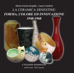 ceramica ernestine. Forma, colore ed innovazione 1948-1968