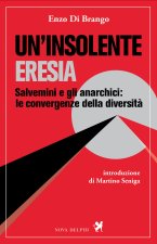 insolente eresia. Salvemini e gli anarchici: le convergenze della diversità