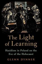 The Light of Learning Hasidism in Poland on the Eve of the Holocaust (Hardback)