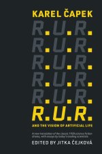 Karel Capek's R.U.R. and the Vision of Artificial Life