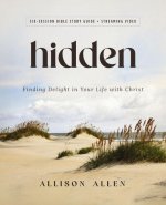 Hidden Bible Study Guide Plus Streaming Video: The Beauty and Bounty of a Concealed Life