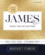 James Bible Study Guide Plus Streaming Video: What You Do Matters