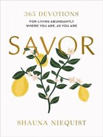 Savor: Living Abundantly Where You Are, as You Are (365 Devotions)
