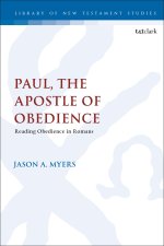 Paul, the Apostle of Obedience: Reading Obedience in Romans