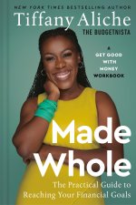 Made Whole: The Practical Guide to Reaching Your Financial Goals