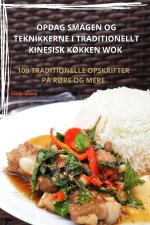 OPDAG SMAGEN OG TEKNIKKERNE I TRADITIONELLT KINESISK K?KKEN WOK