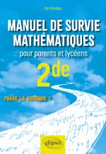 Manuel de survie mathématiques pour parents et lycéens - Seconde
