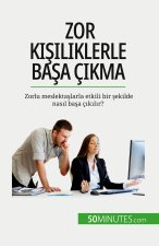 Zor ki?iliklerle ba?a ç?kma
