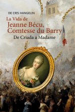 La Vida de Jeanne Bécu, Comtesse du Barry De Criada a Madame