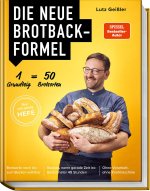 Die neue Brotbackformel - Nur mit wenig Hefe