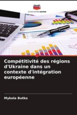 Compétitivité des régions d'Ukraine dans un contexte d'intégration européenne
