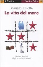 vita del mare. Forza e fragilità degli organismi marini