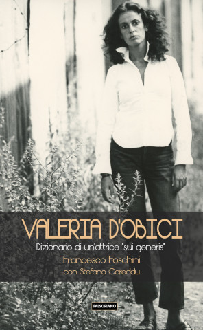 Valeria D'Obici. Dizionario di un'attrice sui generis