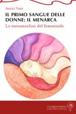 primo sangue delle donne: il menarca. Le metamorfosi del femminile