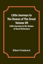 Little Journeys to the Homes of the Great - Volume 09