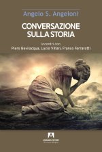 Conversazioni sulla storia. Incontri con Piero Bevilacqua, Lucio Villari, Franco Ferrarotti
