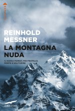 montagna nuda. Il Nanga Parbat, mio fratello, morte e solitudine