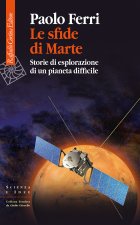sfide di Marte. Storie di esplorazione di un pianeta difficile
