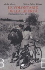 volontarie della libertà. 8 settembre 1943-25 aprile 1945