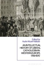 Intellectual History of Liberal Catholicism in Western Europe, 1789-1870