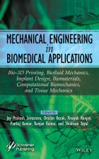Mechanical Engineering in Biomedical Application: Bio-Materials, Implant Design, Bio-3-D Printing, C omputational, Tissue & Biofluid Mechanics