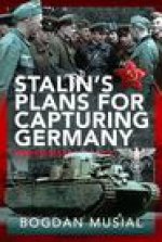 Stalin's Plans for Capturing Germany