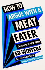 How to Argue With a Meat Eater (And Win Every Time)