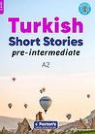 Pre-Intermediate Turkish Short Stories - Based on a comprehensive grammar and vocabulary framework (CEFR A2) - with quizzes , full answer key and onli