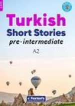 Pre-Intermediate Turkish Short Stories - Based on a comprehensive grammar and vocabulary framework (CEFR A2) - with quizzes , full answer key and onli
