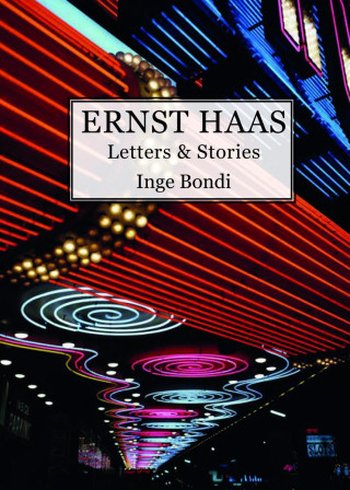 Ernst Haas. Letters & Stories (Inge Bondi)(Miękka)