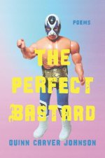 The Perfect Bastard: Poems