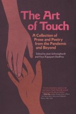 The Art of Touch: A Collection of Prose and Poetry from the Pandemic and Beyond