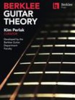 Berklee Guitar Theory: Kim Perlak, Curator, Developed by the Berklee Guitar Department Faculty