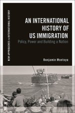 An International History of Us Immigration: Policy, Power and Building a Nation