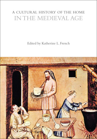 A Cultural History of the Home in the Medieval Age