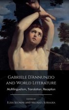 Gabriele d'Annunzio and World Literature: Multilingualism, Translation, Reception