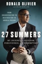 27 Summers: My Journey to Freedom, Forgiveness, and Redemption
