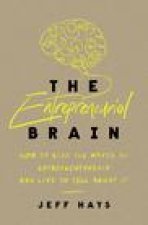 The Entrepreneurial Brain: How to Ride the Waves of Entrepreneurship and Live to Tell about It