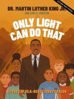 Only Light Can Do That: 60 Days of Mlk - Devotions for Kids