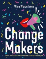 Wise Words from Change Makers