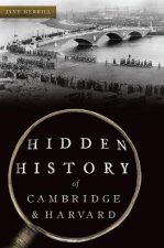 Hidden History of Cambridge & Harvard: Town & Gown